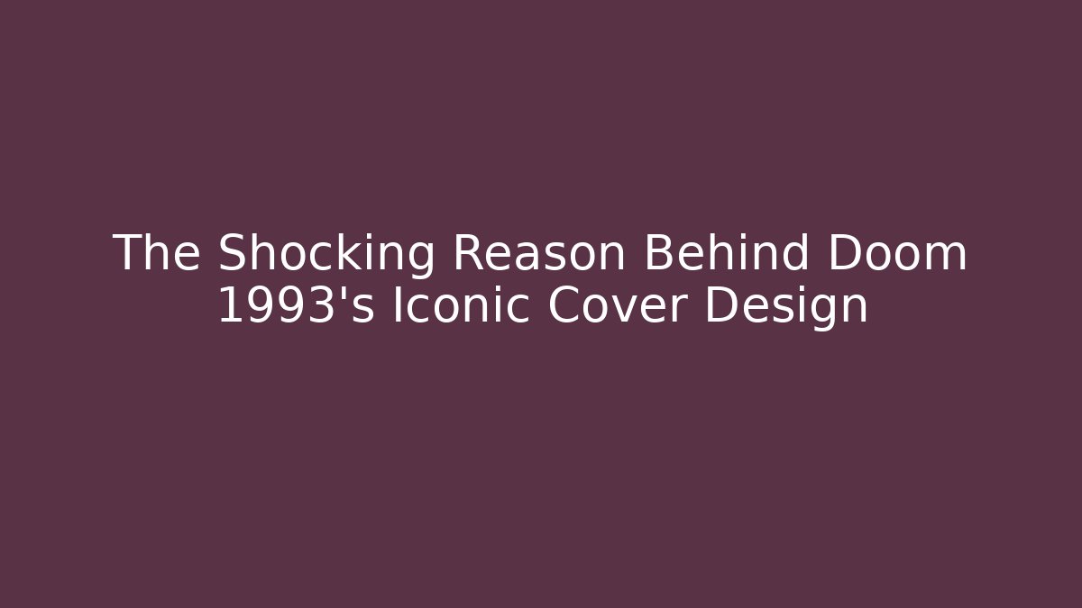 The Shocking Reason Behind Doom 1993's Iconic Cover Design - Critter Realm