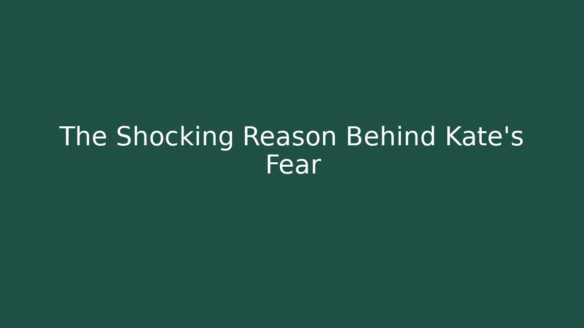 The Shocking Reason Behind Kate's Fear - Critter Realm