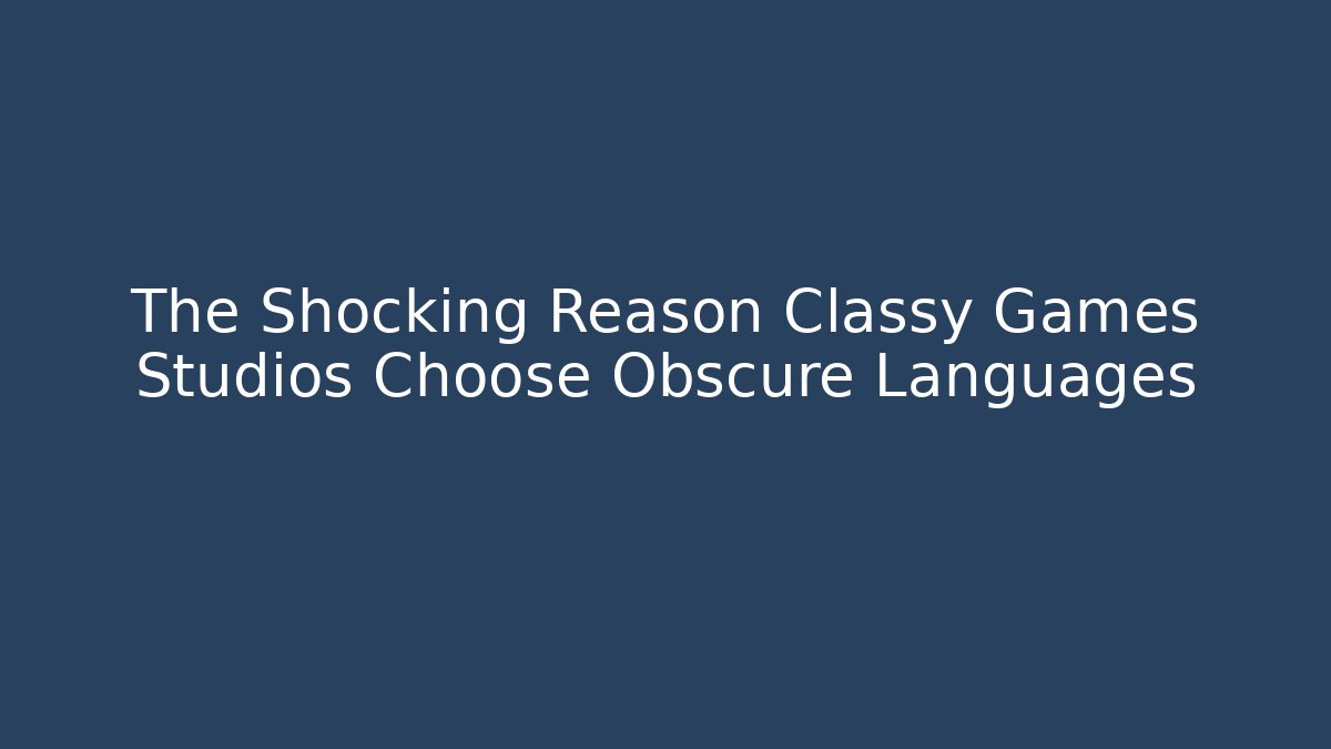 The Shocking Reason Classy Games Studios Choose Obscure Languages