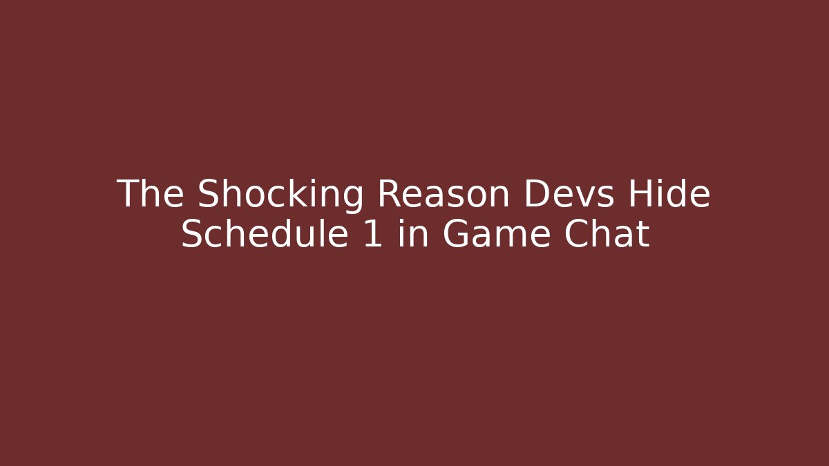 The Shocking Reason Devs Hide Schedule 1 in Game Chat