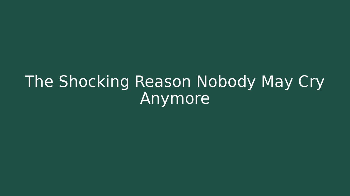 The Shocking Reason Nobody May Cry Anymore