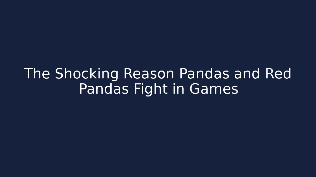 The Shocking Reason Pandas and Red Pandas Fight in Games