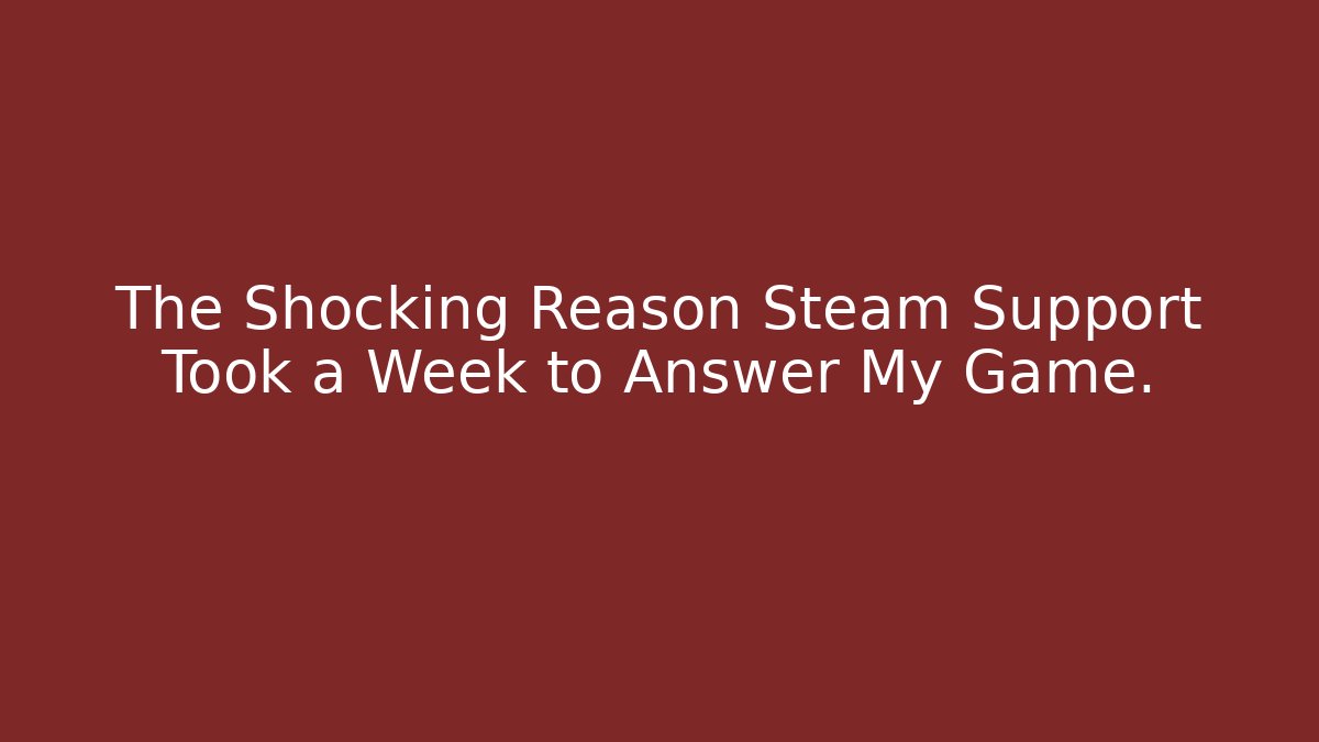The Shocking Reason Steam Support Took a Week to Answer My Game. - Critter Realm