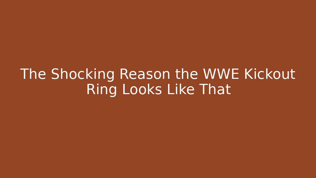 The Shocking Reason the WWE Kickout Ring Looks Like That