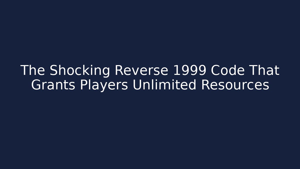 The Shocking Reverse 1999 Code That Grants Players Unlimited Resources - Critter Realm