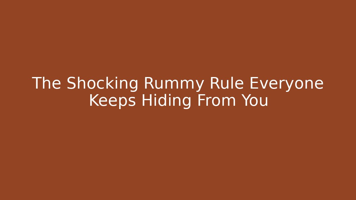 The Shocking Rummy Rule Everyone Keeps Hiding From You - Critter Realm
