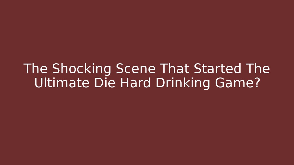 The Shocking Scene That Started The Ultimate Die Hard Drinking Game?