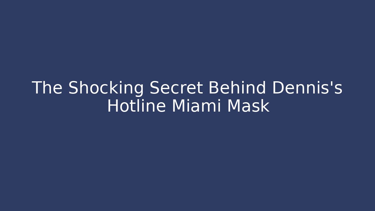 The Shocking Secret Behind Dennis's Hotline Miami Mask