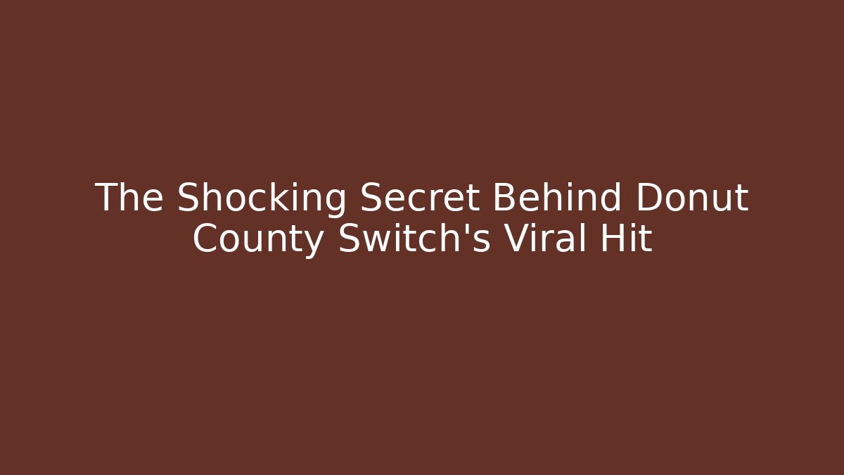 The Shocking Secret Behind Donut County Switch's Viral Hit