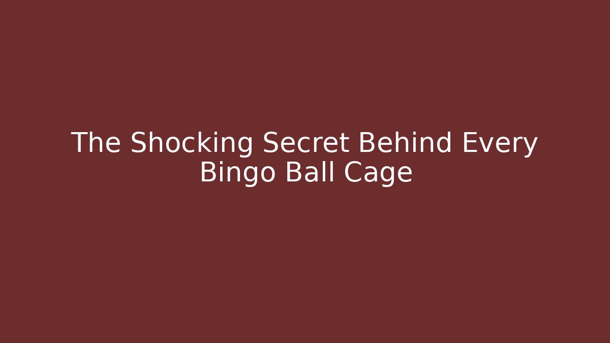 The Shocking Secret Behind Every Bingo Ball Cage - Critter Realm