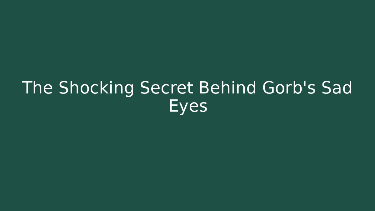 The Shocking Secret Behind Gorb's Sad Eyes - Critter Realm