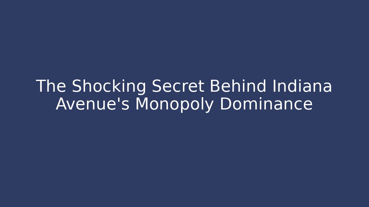 The Shocking Secret Behind Indiana Avenue's Monopoly Dominance - Critter Realm
