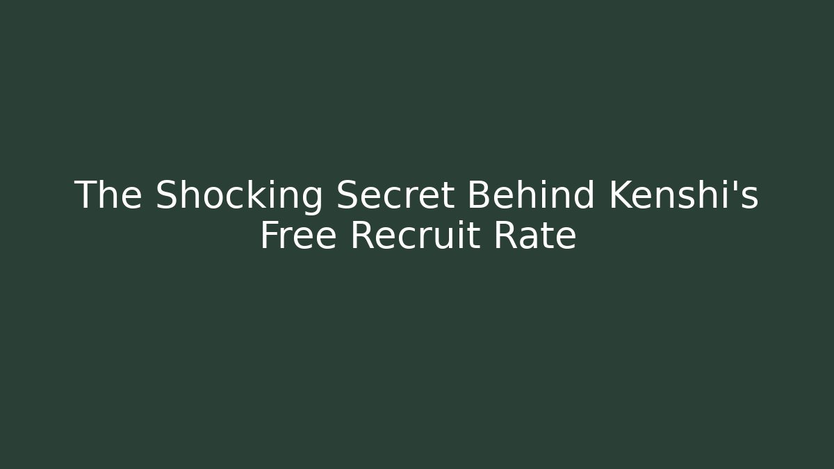 The Shocking Secret Behind Kenshi's Free Recruit Rate