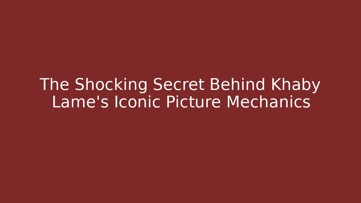 The Shocking Secret Behind Khaby Lame's Iconic Picture Mechanics