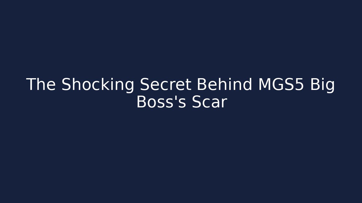 The Shocking Secret Behind MGS5 Big Boss's Scar
