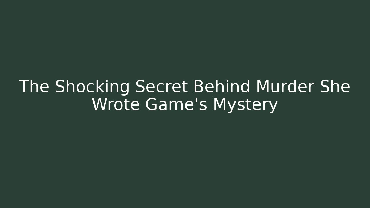 The Shocking Secret Behind Murder She Wrote Game's Mystery - Critter Realm
