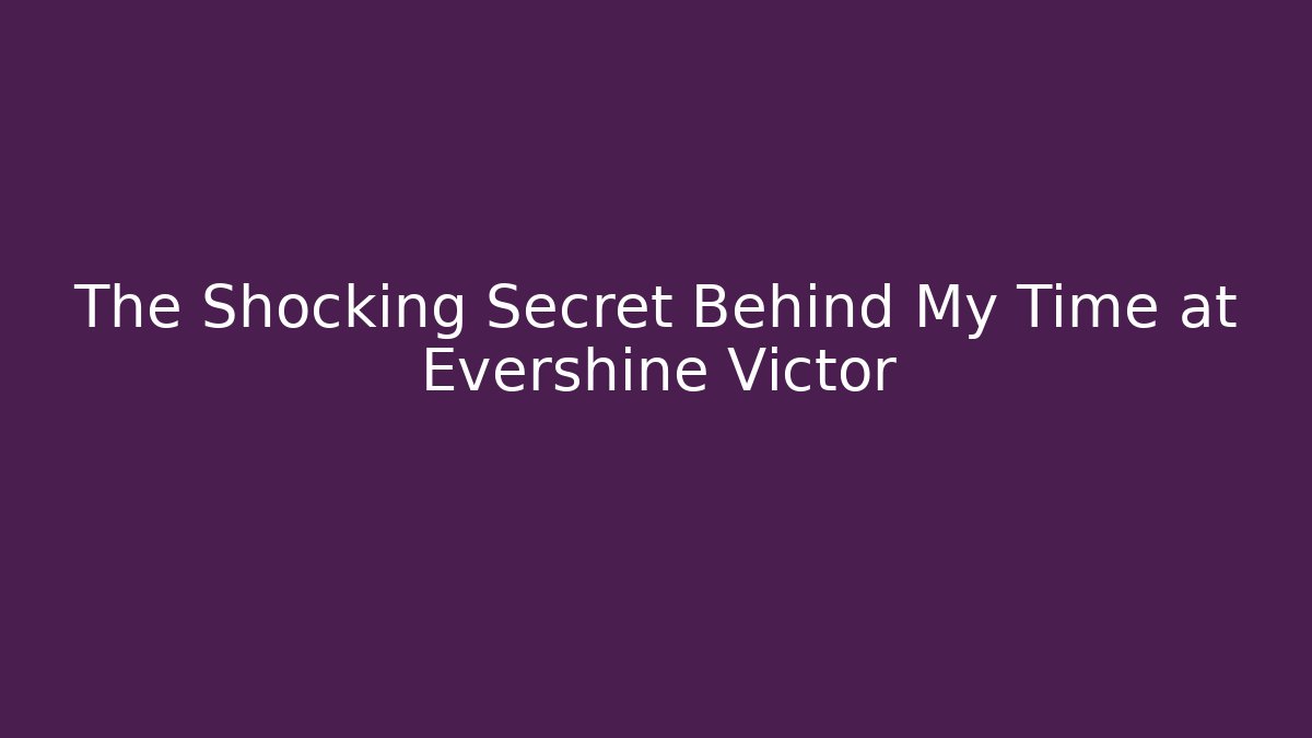 The Shocking Secret Behind My Time at Evershine Victor - Critter Realm