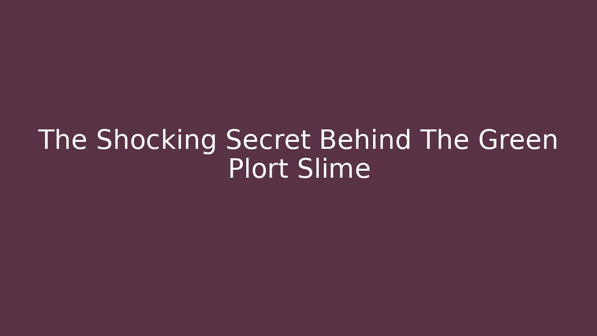 The Shocking Secret Behind The Green Plort Slime