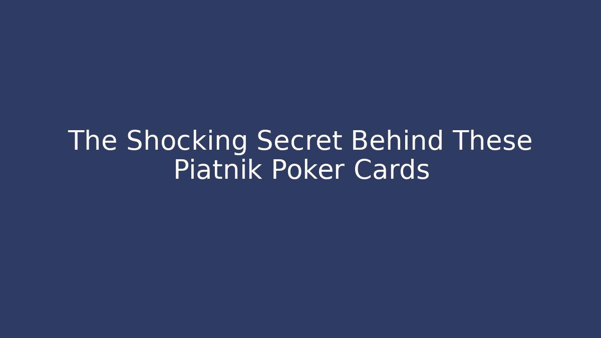 The Shocking Secret Behind These Piatnik Poker Cards