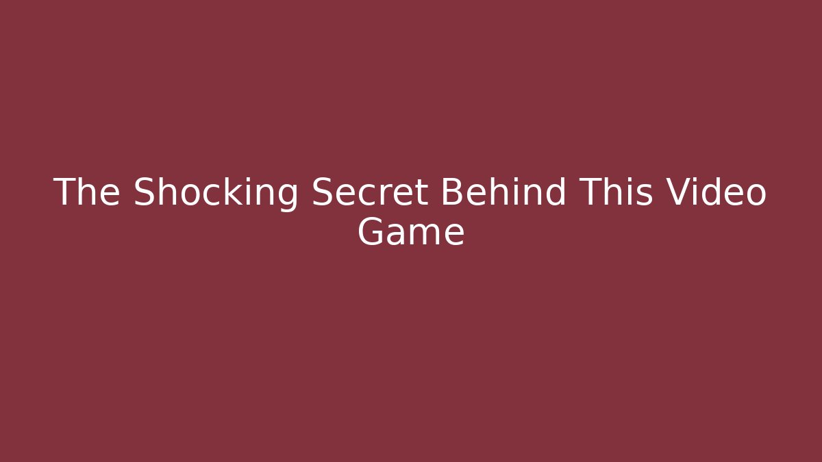 The Shocking Secret Behind This Video Game