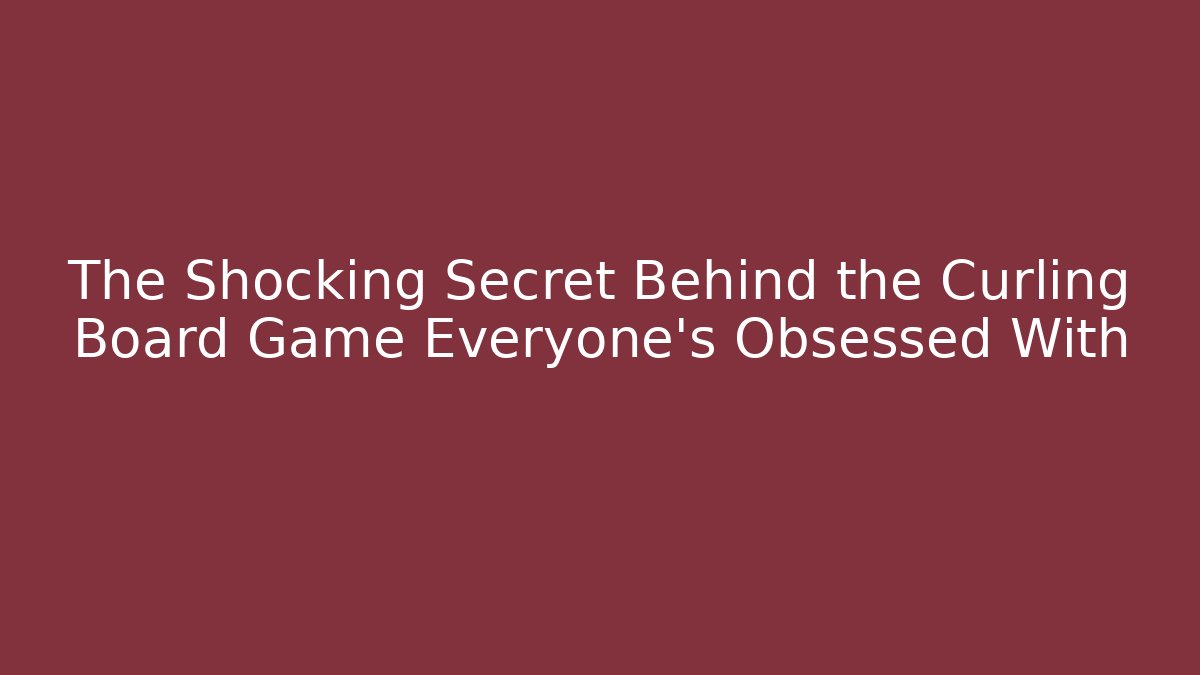 The Shocking Secret Behind the Curling Board Game Everyone's Obsessed With