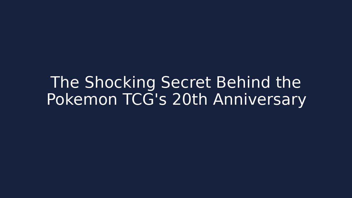 The Shocking Secret Behind the Pokémon TCG's 20th Anniversary