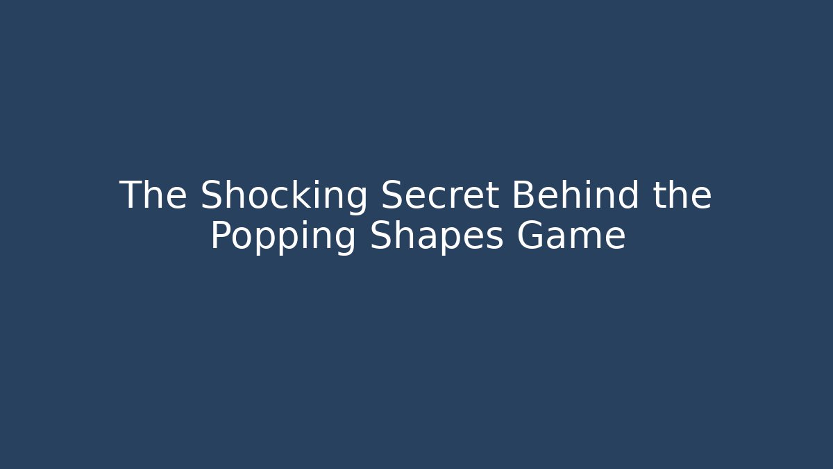 The Shocking Secret Behind the Popping Shapes Game - Critter Realm