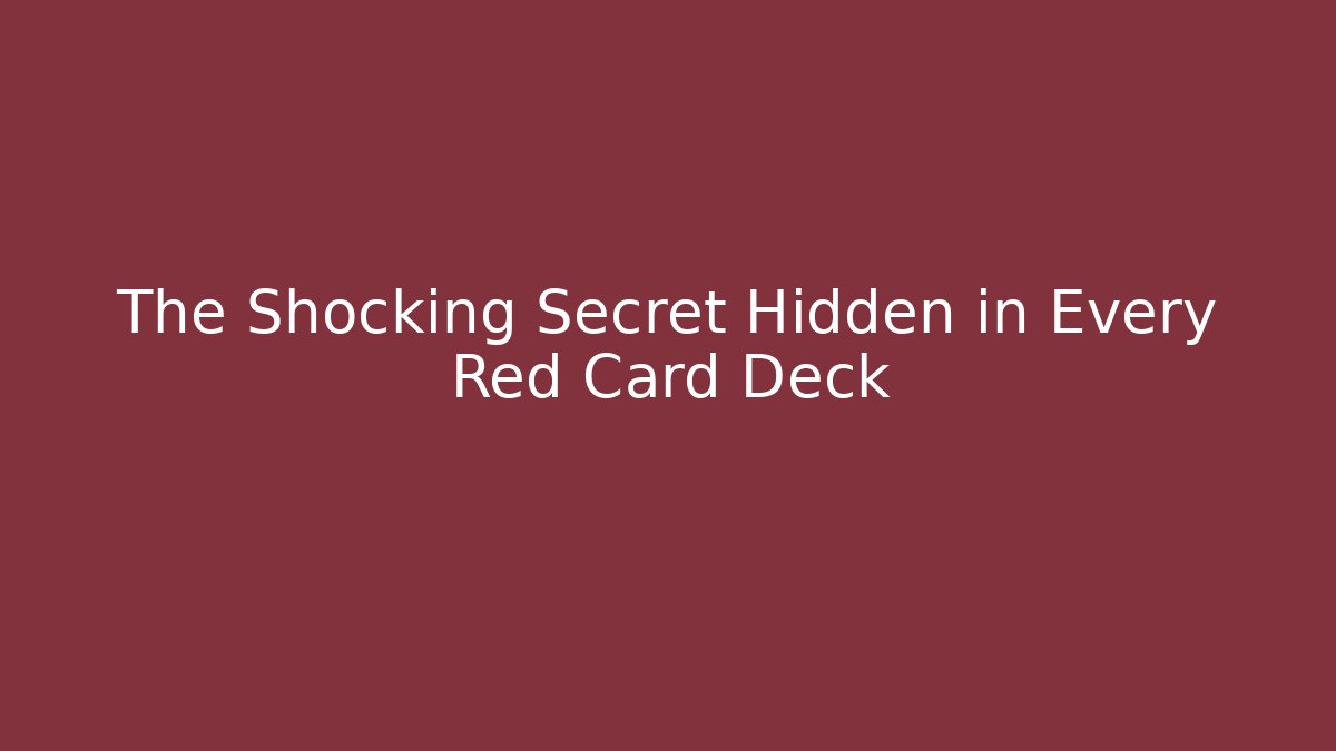 The Shocking Secret Hidden in Every Red Card Deck - Critter Realm