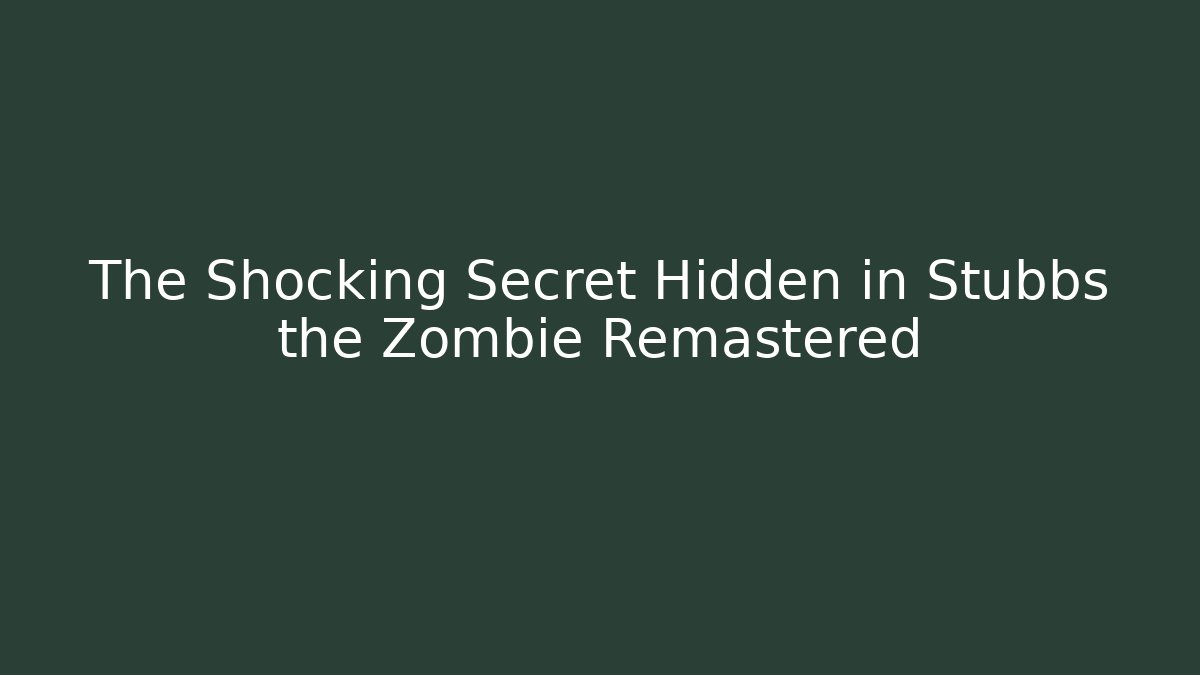 The Shocking Secret Hidden in Stubbs the Zombie Remastered