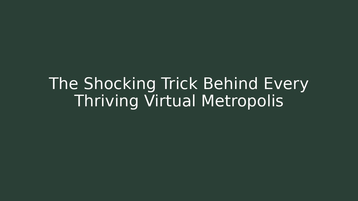 The Shocking Trick Behind Every Thriving Virtual Metropolis - Critter Realm
