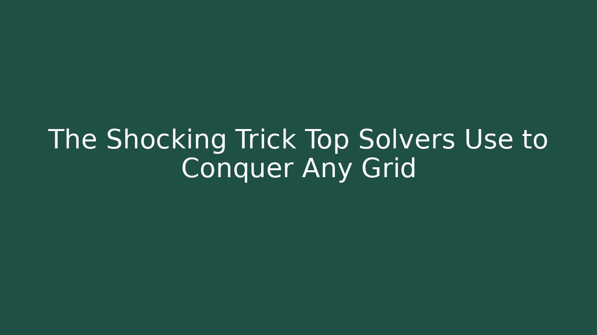 The Shocking Trick Top Solvers Use to Conquer Any Grid - Critter Realm