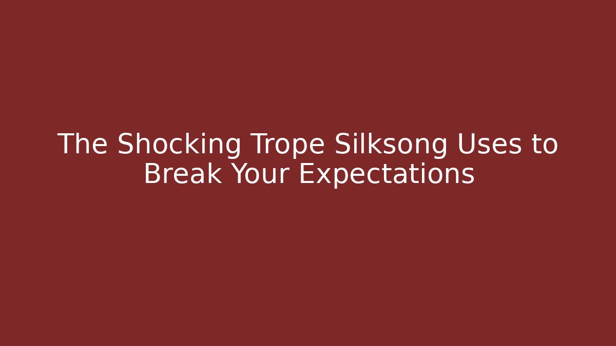 The Shocking Trope Silksong Uses to Break Your Expectations