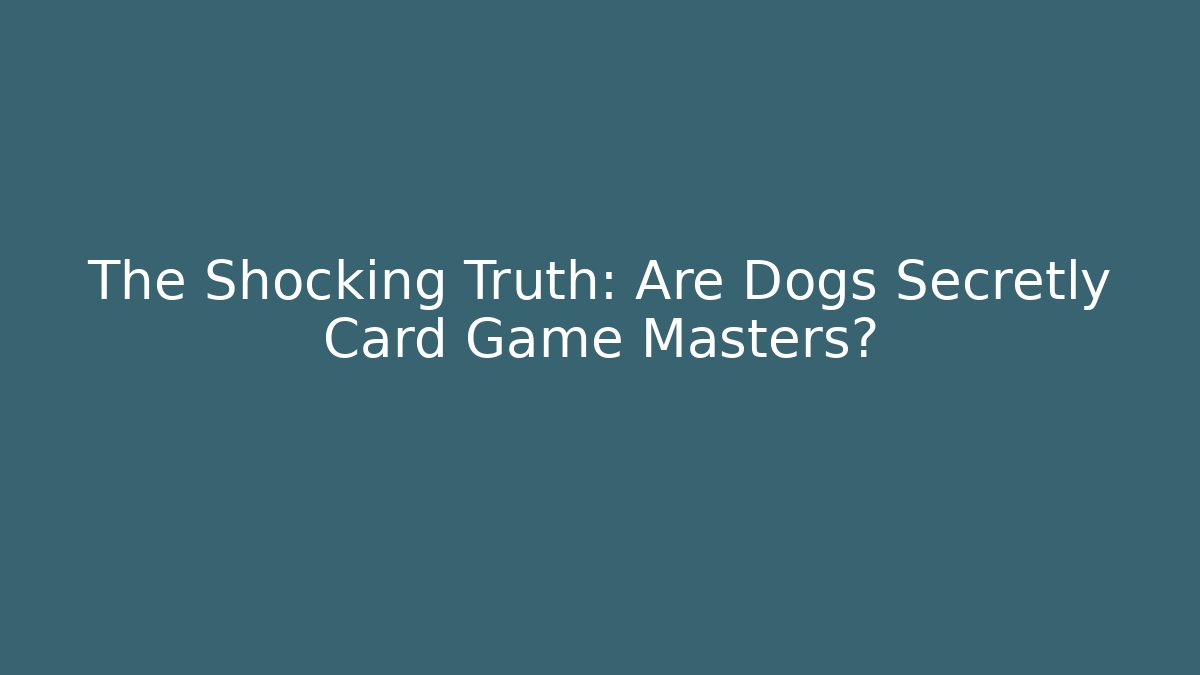 The Shocking Truth: Are Dogs Secretly Card Game Masters?