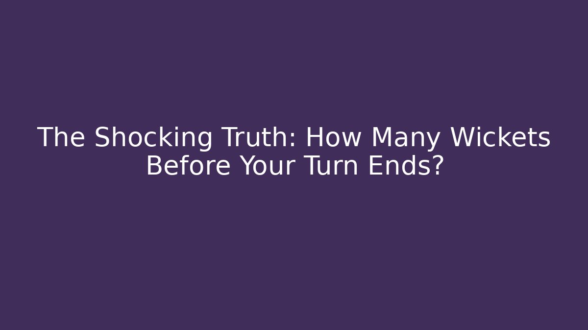 The Shocking Truth: How Many Wickets Before Your Turn Ends? - Critter Realm