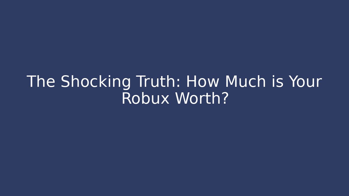 The Shocking Truth: How Much is Your Robux Worth? - Critter Realm