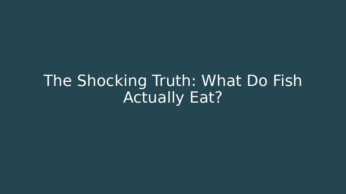 The Shocking Truth: What Do Fish Actually Eat? - Critter Realm