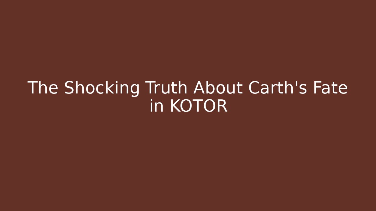 The Shocking Truth About Carth's Fate in KOTOR