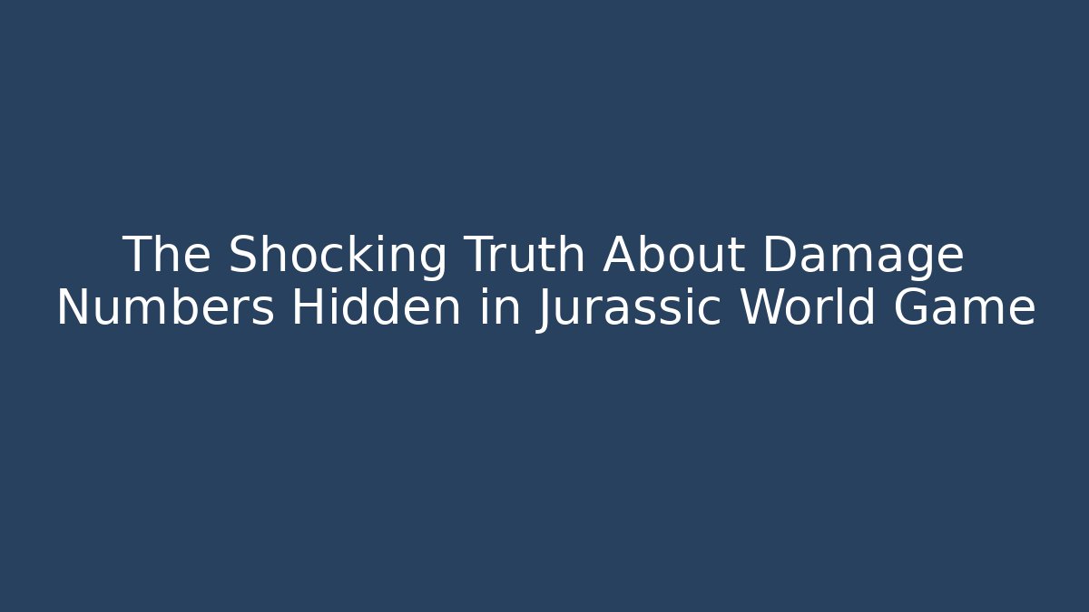 The Shocking Truth About Damage Numbers Hidden in Jurassic World Game