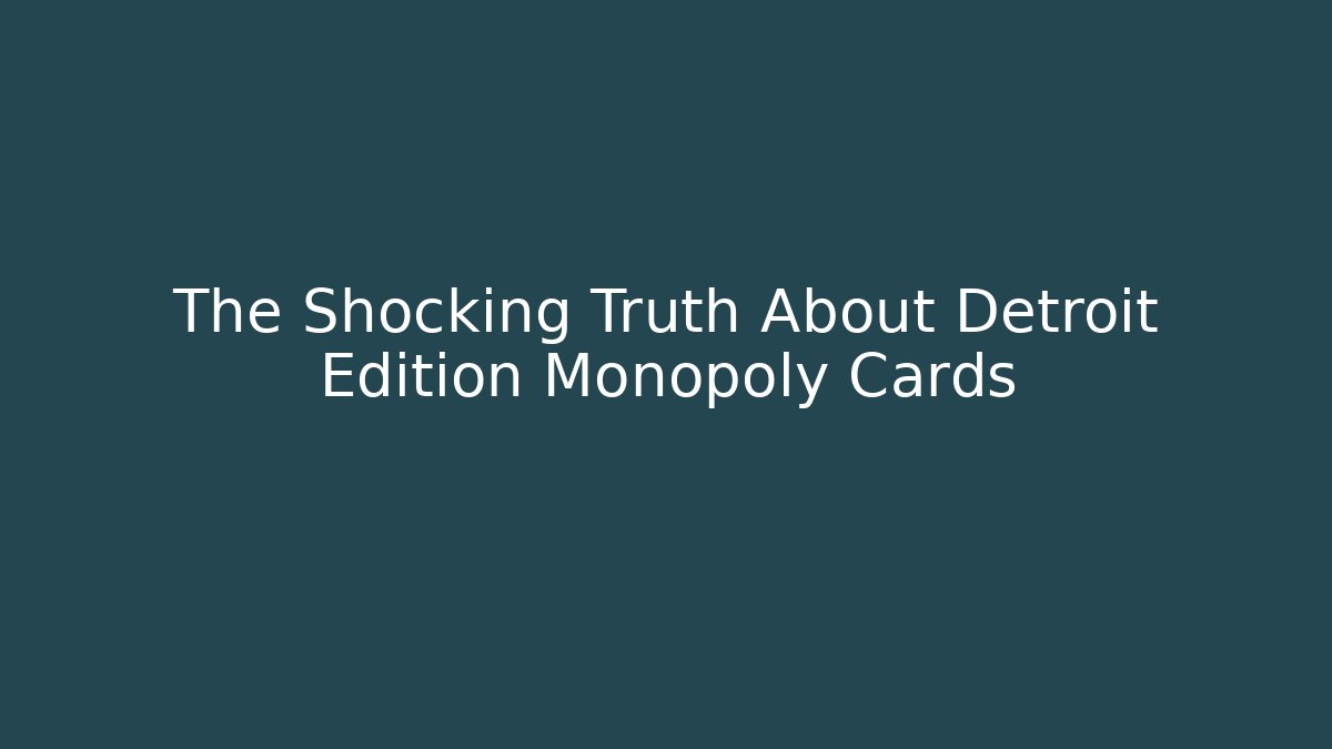 The Shocking Truth About Detroit Edition Monopoly Cards
