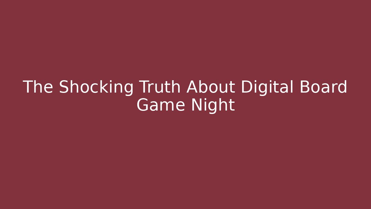 The Shocking Truth About Digital Board Game Night - Critter Realm