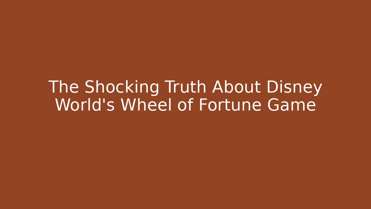 The Shocking Truth About Disney World's Wheel of Fortune Game