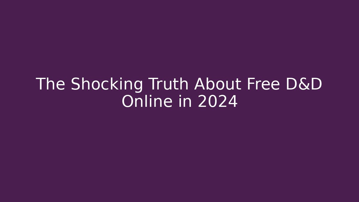 The Shocking Truth About Free D&D Online in 2024