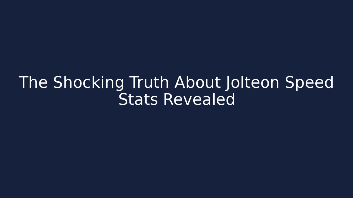 The Shocking Truth About Jolteon Speed Stats Revealed