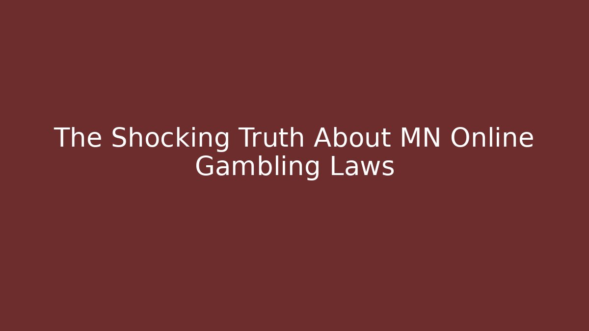 The Shocking Truth About MN Online Gambling Laws