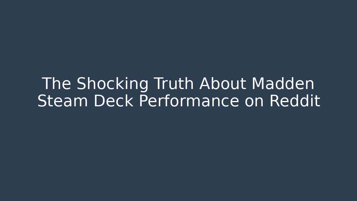 The Shocking Truth About Madden Steam Deck Performance on Reddit