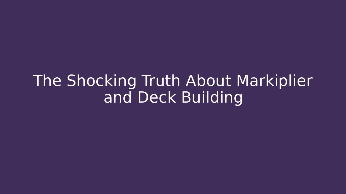 The Shocking Truth About Markiplier and Deck Building