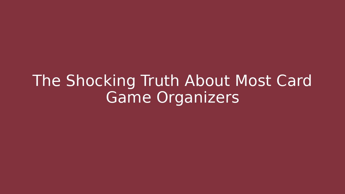 The Shocking Truth About Most Card Game Organizers - Critter Realm