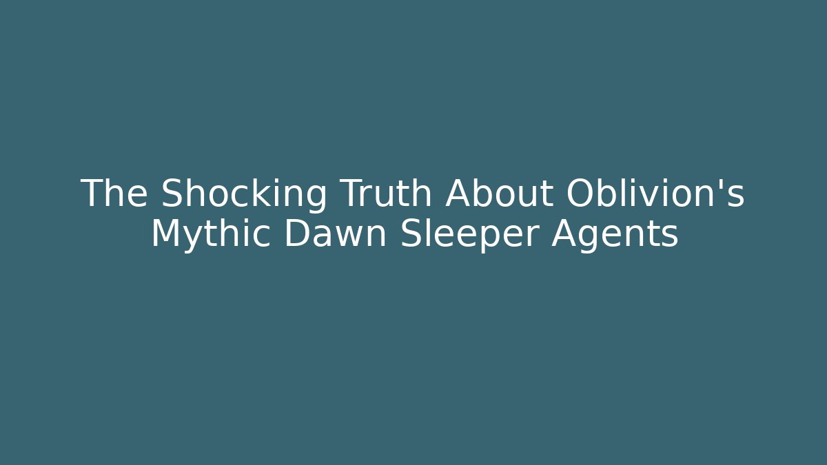 The Shocking Truth About Oblivion's Mythic Dawn Sleeper Agents