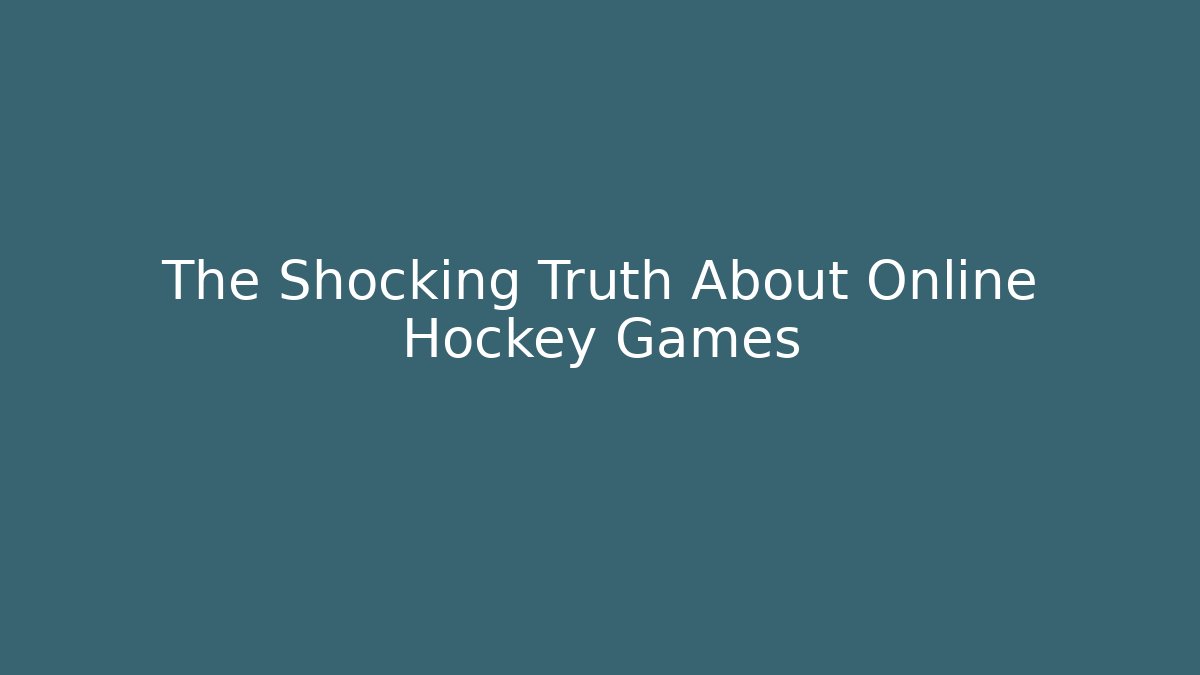 The Shocking Truth About Online Hockey Games