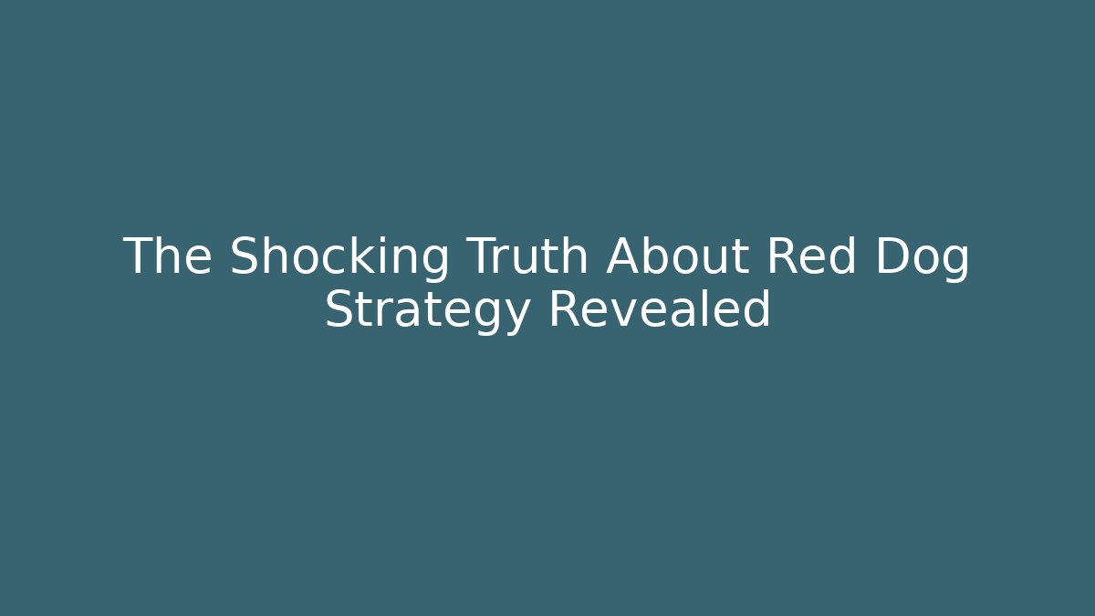 The Shocking Truth About Red Dog Strategy Revealed - Critter Realm